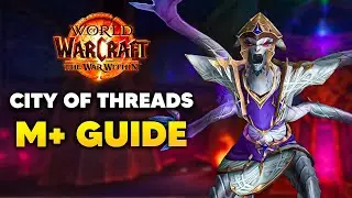 CITY OF THREADS Mythic Dungeon Guide | The War Within Season 1