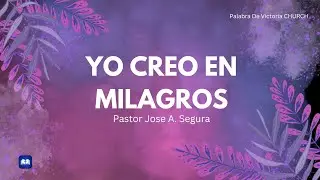 Yo Creo En Milagros - Parte 1