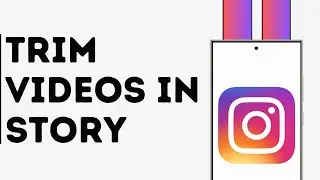 How to Trim Videos in Instagram Story