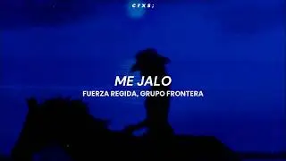Fuerza Regida, Grupo Frontera - ME JALO (Letra/Lyrics)