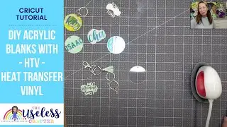 DIY Acrylic Blanks with HTV (Heat Transfer Vinyl) | Cricut Tutorial - Keychains  The Useless Crafter