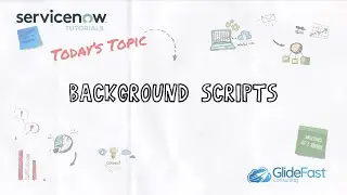 Background Scripts in ServiceNow | ServiceNow Tutorials