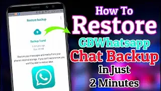 Backup/Restore GBWhatsapp Old Deleted Data In 2023 | Restore GBWhatsapp Chat Backup Without App