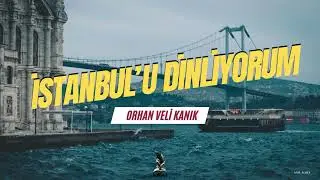 İstanbul'u Dinliyorum - Orhan Veli Kanık