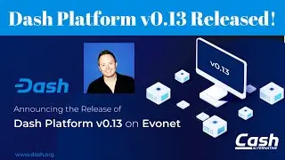 Dash Platform v0.13 Released on Evonet!