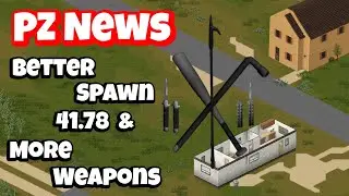 Project Zomboid News 41.78, More Weapons, & Better Spawn