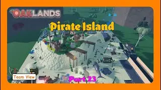 Pirate Island, Part 23! (Oaklands)