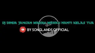 DJ DINDA JANGAN MARAH MARAH NANTI LEKAS TUA
