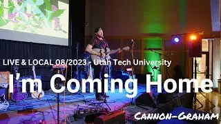 I'm Coming Home - Cannon-Graham | Live & Local 08/2023 | Utah Tech University