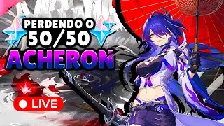PERDENDO O 50/50 DA ACHERON ✨😭 - Live de Honkai Star Rail