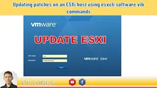 EP.099-update pacthes ESXI host using commands