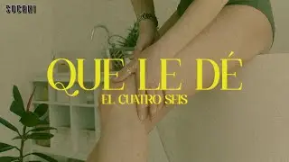 QUE LE DÉ - El Cuatro Seis (Video Oficial)