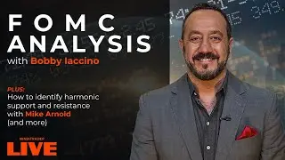 FOMC analysis with Bobby Iaccino. Plus, how to identify harmonic support and resistance, and more.