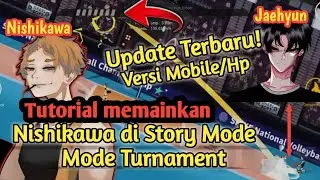 Cara Memainkan NISHIKAWA Di Story Mode The Spike Volleyball? Update Bug Jaehyun versi 2.2.2. 🇮🇩🇲🇾