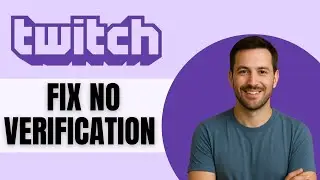 How To Fix Twitch Not Sending Verification Code To Phone