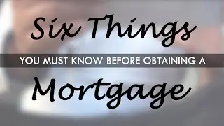 6 Things You Need To Know Before Obtaining a Mortgage l Your Home Sold Guaranteed Or We'll Buy It