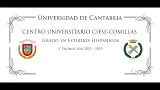 VÍDEO ORLA DE GRADO EN ESTUDIOS HISPÁNICOS 2015 2019  UNIVERSIDAD DE CANTABRIA  CIESE COMILLAS