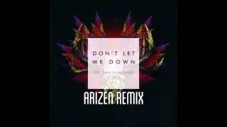 The Chainsmokers - Don't Let Me Down (Arizen Remix)