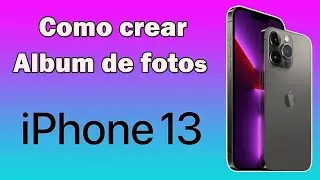 Como crear un album de fotos en iPhone 13
