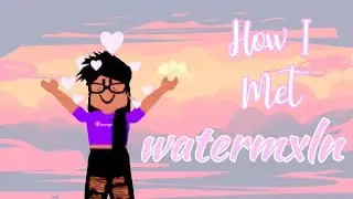 HOW I MET WATERMXLN || iisunine