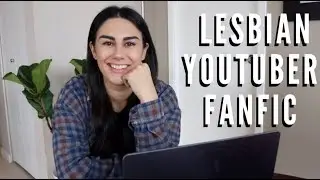 REACTING TO CRINGY LESBIAN YOUTUBER FANFICTION