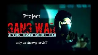 project GANG WAR II Short film made by smart phone