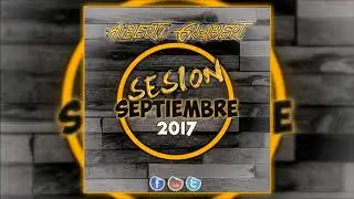 Sesión Reggaeton & Mambo & Trap Septiembre 2017 || DJ Alberto Gilabert (Con Nombres)