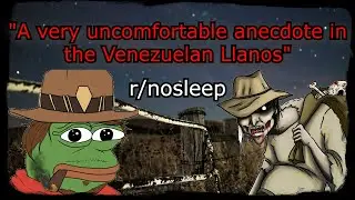 Tales of the Venezuelan Llanos | r/nosleep | Creepy Horror Stories