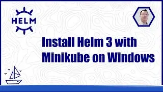 Install Helm 3 with Minikube on Windows 10