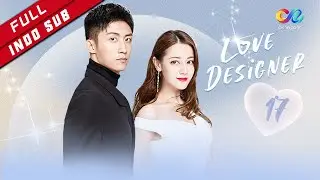 Love Designer【INDO SUB】EP17 Zhou Fang Dalam Keadaan Marah dengan Song Rin （Dilraba、Johnny Huang）