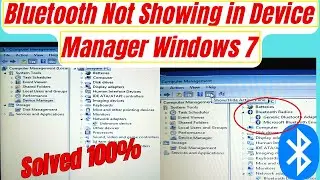 How to fix bluetooth not showing in device manager windows  7