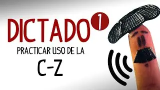 Spanish Dictation C Z, practice when to use C or Z in Spanish