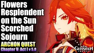 【CN Dub / ENG Sub】Flowers Resplendent on the Sun Scorched Sojourn | Archon Quest | GI v5.0