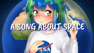 ♪Nightcore ⇾A Song About Space ღ Lyrics