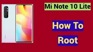 How To Root Xiaomi Mi Note 10 Lite Android 10 using TWRP and Magisk