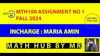 MTH100 ASSIGNMENT NO 1 FALL 2024 SOLUTION INCHARGE MARIA AMIN BY MUHAMMAD RAMZAN