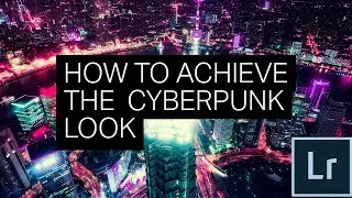 EASILY Achieve the CYBERPUNK look in LIGHTROOM [Free Cyberpunk Presets Included]