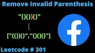 REMOVE INVALID PARENTHESIS | LEETCODE # 301 | PYTHON BACKTRACKING SOLUTION
