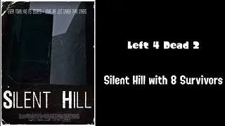 Silent Hill with 8 Survivors - Left 4 Dead 2
