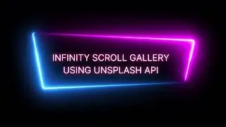 Create an Infinite Scroll Gallery with React and Unsplash API | React JS Tutorial