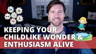 Keeping Your Childlike Wonder and Enthusiasm Alive - Will Moore - 5 Core Friday