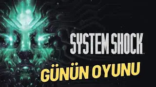 Günün Oyunu : System Shock - Bir Klasiğin Geri Dönüşü