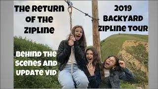 The Return of the ZiplIne - 2019 Back Yard ZipLine Tour + Behind The Scenes