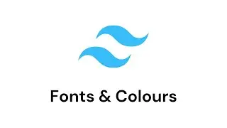 TailwindCSS | Fonts & Colours
