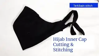 Easy cutting and stitching of Hijab cap | Hijab Inner Cap tutorial I Terkibain Stitch