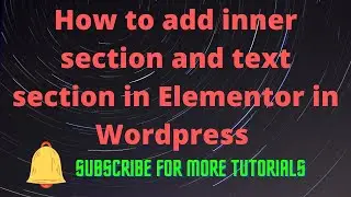 How to add Inner section and Text section in Elementor in Wordpress Website