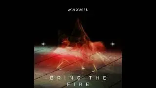 Maxmil - Bring the fire (official music)