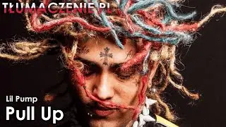 Lil Pump - Pull Up [TŁUMACZENIE PL]