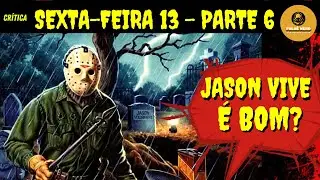 SEXTA-FEIRA 13 - PARTE 6 - JASON VIVE - Crítica do Filme