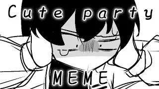 Cute Party meme（重製版）|| 自設+OC